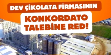Gaziantep Sanayisinde Deprem: Dev Çikolata Firmasının Konkordato Talebine Red!