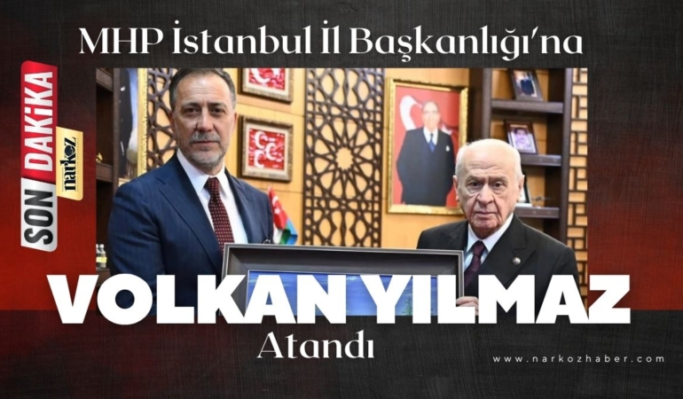 MHP İstanbul İl Başkanlığı'na Volkan Yılmaz Atandı