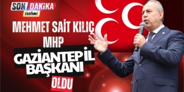 Mehmet Sait Kılıç MHP Gaziantep İl Başkanı Oldu