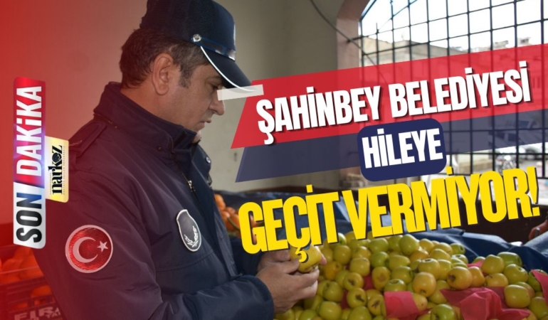 Şahinbey Belediyesi Zabıta Ekipleri Hileye Geçit Vermiyor