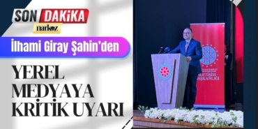 Şahin’den Yerel Medyaya Kritik Uyarı “Dezenformasyon Bir Milli Güvenlik Meselesidir”