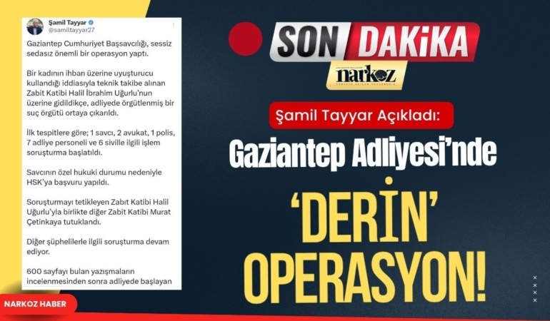 Şamil Tayyar Açıkladı Gaziantep Adliyesi’nde ‘Derin’ Operasyon! 