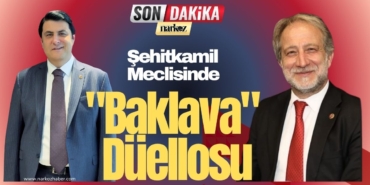 Şehitkamil Meclisinde Baklava Düellosu