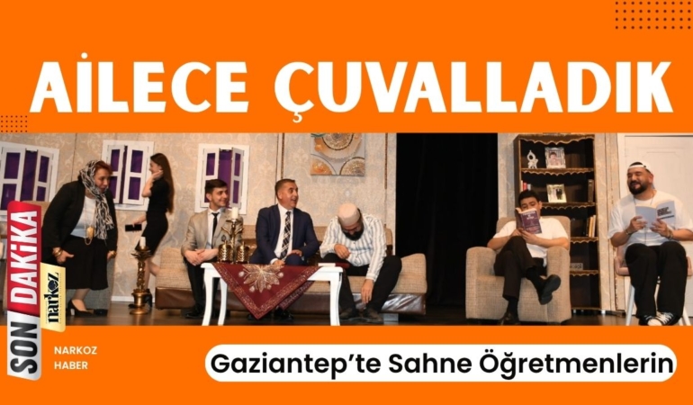 Gaziantep’te Sahne Öğretmenlerin: “Ailece Çuvalladık” Şiveyle Güldürüyor!