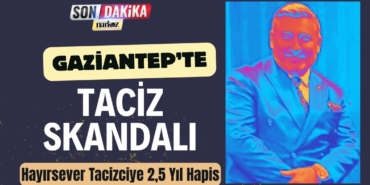 Gaziantep'te Hayırsever Tacizciye 2,5 Yıl Hapis