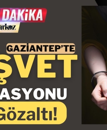 Gaziantep’te Rüşvet Operasyonu: 19 Gözaltı!