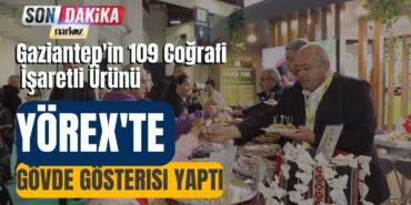 Gaziantep'in 109 Coğrafi İşaretli Ürünü YÖREX'TE Gövde Gösterisi Yaptı