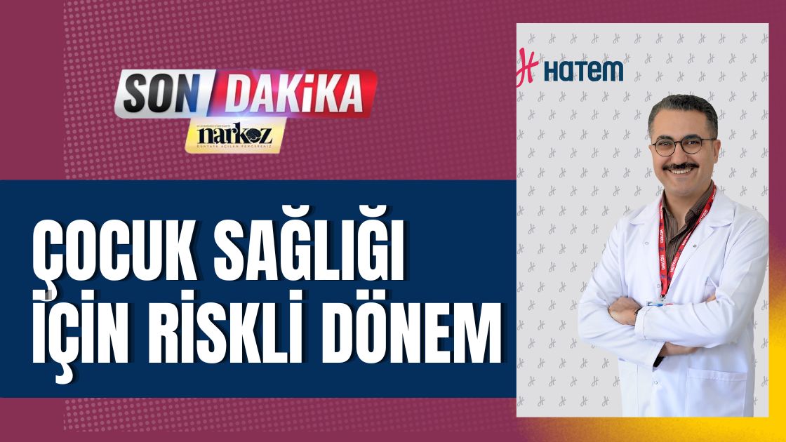 Çocuk Sağlığı İçin Riskli Dönem