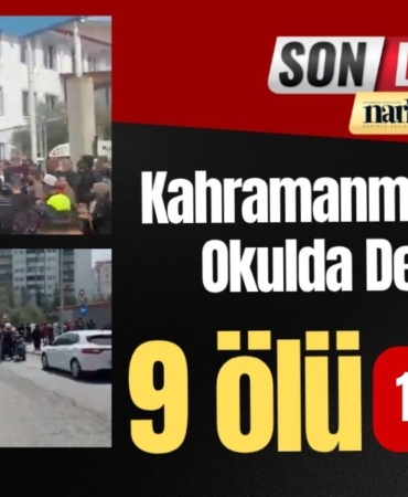 Kahramanmaraş’ta Okulda Dehşet: 9 Ölü, 13 Yaralı!