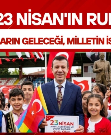 23 Nisan'ın Ruhu: Çocukların Geleceği, Milletin İstikbalidir