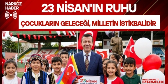 23 Nisan'ın Ruhu: Çocukların Geleceği, Milletin İstikbalidir