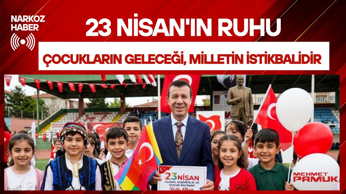 23 Nisan'ın Ruhu: Çocukların Geleceği, Milletin İstikbalidir