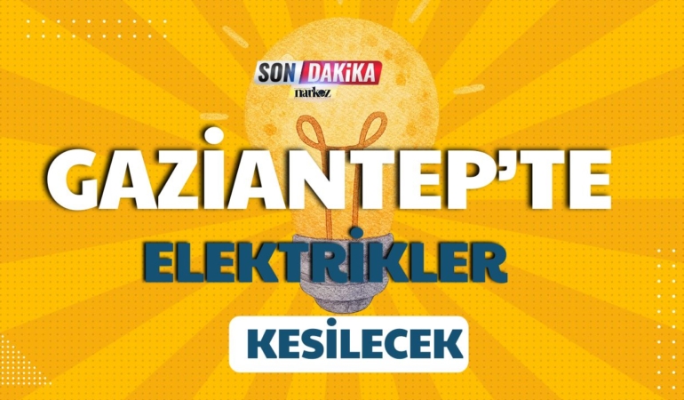 2 Mayıs 2026 Tarihinde Gaziantep'te Elektrikler Kesilecek