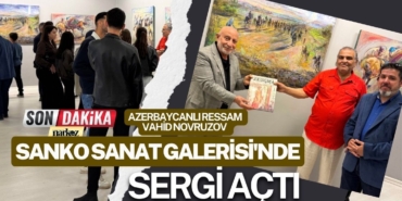 Azerbaycanlı Ressam Vahid Novruzov SANKO Sanat Galerisi'nde Sergi Açtı