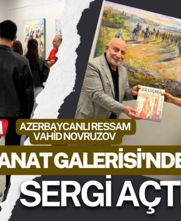 Azerbaycanlı Ressam Vahid Novruzov SANKO Sanat Galerisi'nde Sergi Açtı