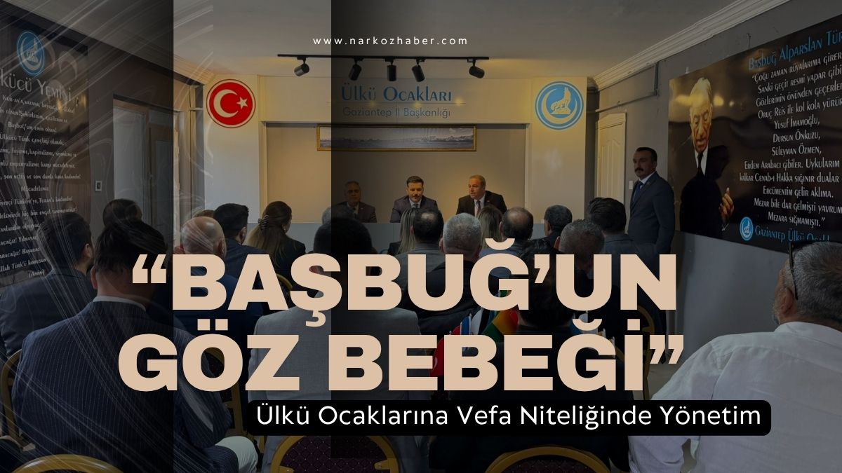 “Başbuğ’un Göz Bebeği” Ülkü Ocaklarına Vefa Niteliğinde Yönetim