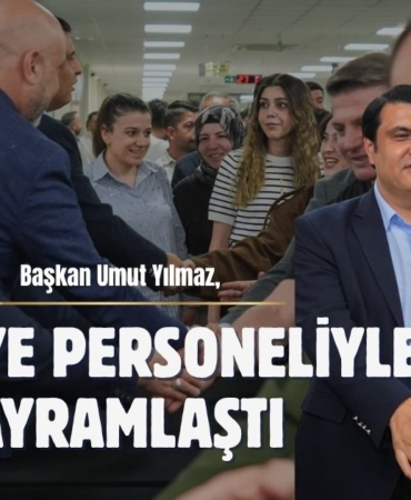 Başkan Umut Yılmaz, Belediye Personeliyle Bayramlaştı