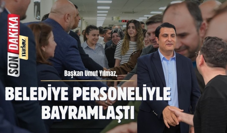 Başkan Umut Yılmaz, Belediye Personeliyle Bayramlaştı