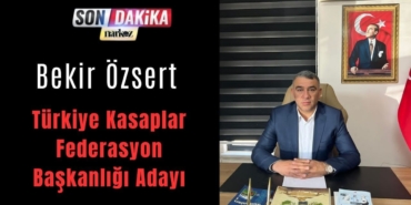 Bekir Özsert Türkiye Kasaplar Federasyonu Başkanlığına Aday Oldu