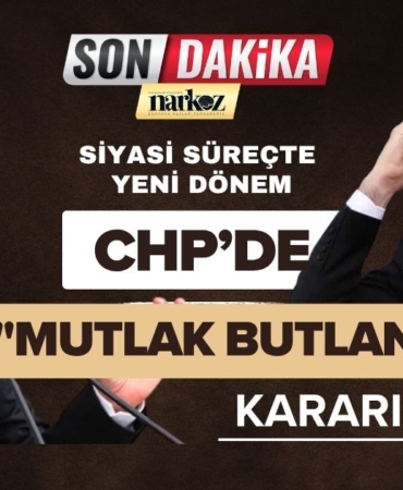 CHP’de Mutlak Butlan Kararı Siyasi Süreçte Yeni Dönem