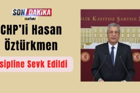 CHP’li Hasan Öztürkmen Disipline Sevk Edildi “Mutlak Butlan” Açıklaması Kriz Yarattı