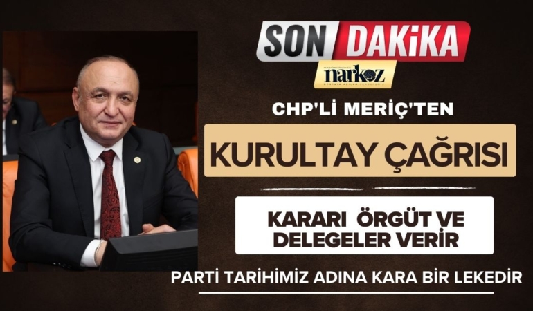 CHP'li Meriç'ten Açıklama Parti Tarihimiz Adına Kara Bir Lekedir