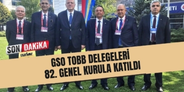 GSO TOBB Delegeleri 82. Genel Kurula Katıldı