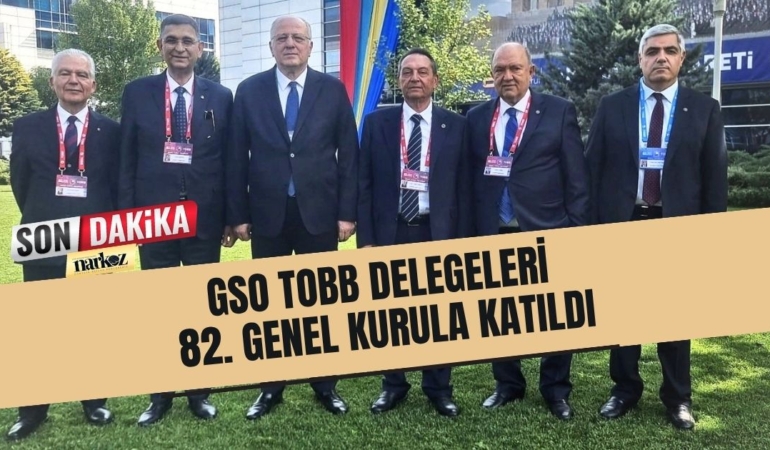 GSO TOBB Delegeleri 82. Genel Kurula Katıldı