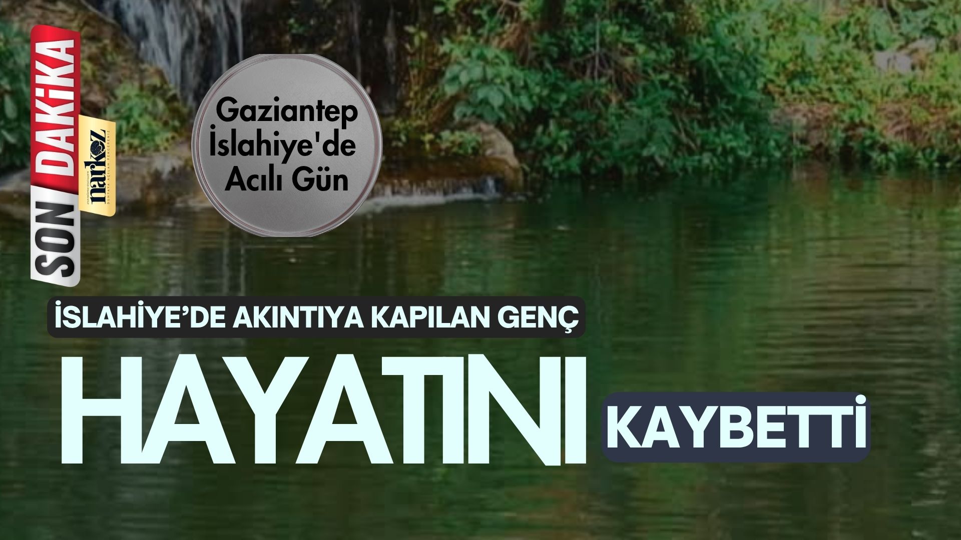 Gaziantep İslahiye'de Acılı Gün