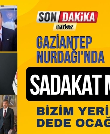 Gaziantep Nurdağı'nda Sadakat Mesajı Bizim Yerimiz Dede Ocağıdır