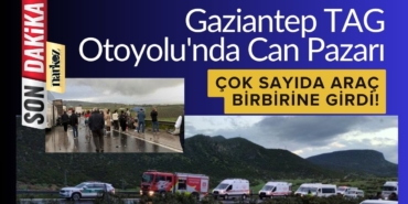 Gaziantep TAG Otoyolu'nda Can Pazarı Çok Sayıda Araç Birbirine Girdi!