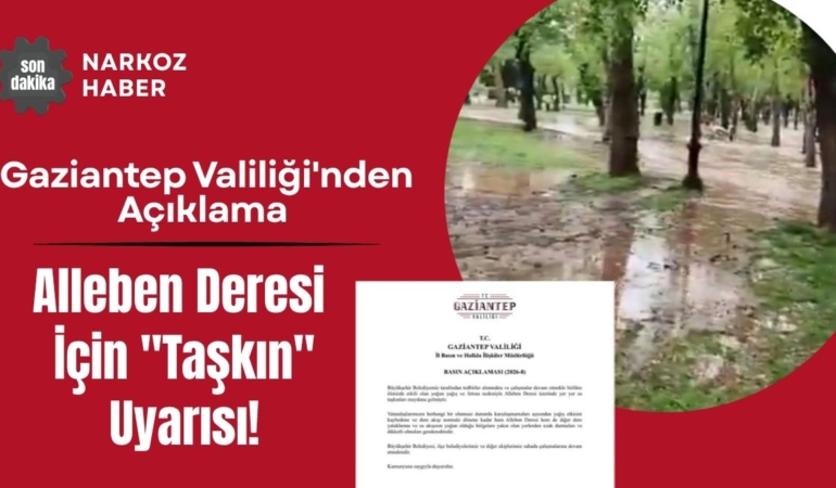 Gaziantep Valiliği'nden Alleben Deresi İçin Taşkın Uyarısı!