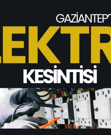 Gaziantep'te Elektrikler Kesilecek
