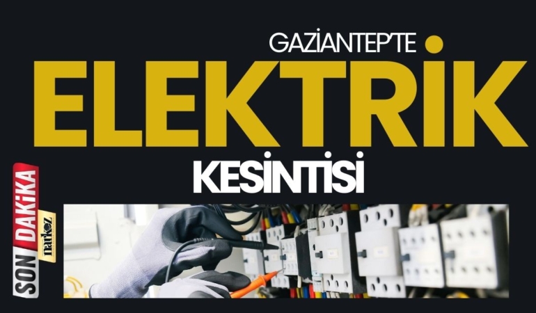 Gaziantep'te Elektrikler Kesilecek