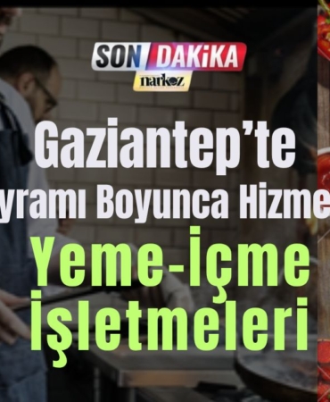 Gaziantep’te Kurban Bayramı Boyunca Hizmet Verecek Yeme-İçme İşletmeleri Belirlendi