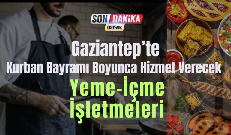 Gaziantep’te Kurban Bayramı Boyunca Hizmet Verecek Yeme-İçme İşletmeleri Belirlendi