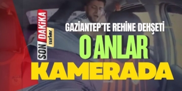 Gaziantep’te Rehine Dehşeti Olay Anı Araç İçi Kamerasında