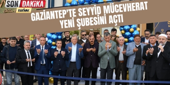 Gaziantep'te Seyyid Mücevherat 3’üncü Şubesini Hizmete Açtı