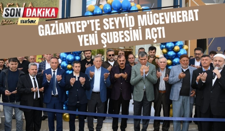 Gaziantep'te Seyyid Mücevherat 3’üncü Şubesini Hizmete Açtı