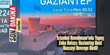 İstanbul Havalimanı'nda Yapay Zeka Hatası Gaziantep Kent Konseyi Devreye Girdi!