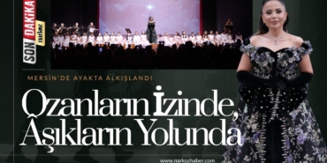 Ozanların İzinde, Âşıkların Yolunda Mersin’de Ayakta Alkışlandı