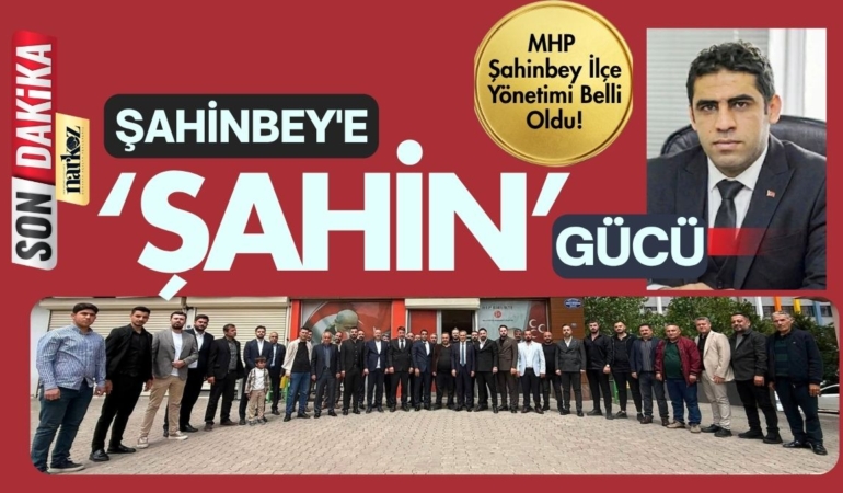 Şahinbey’e ‘ŞAHİN’ Gücü: MHP Şahinbey İlçe Yönetimi Belli Oldu!