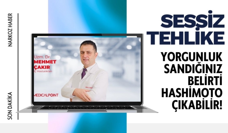 Gaziantep Sağlık: “Sessiz Tehlike: Yorgunluk Sandığınız Belirti Hashimoto Çıkabilir!”
