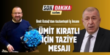 Ümit Özdağ’dan Gaziantepli İş İnsanı Ümit Kıratlı İçin Taziye Mesajı