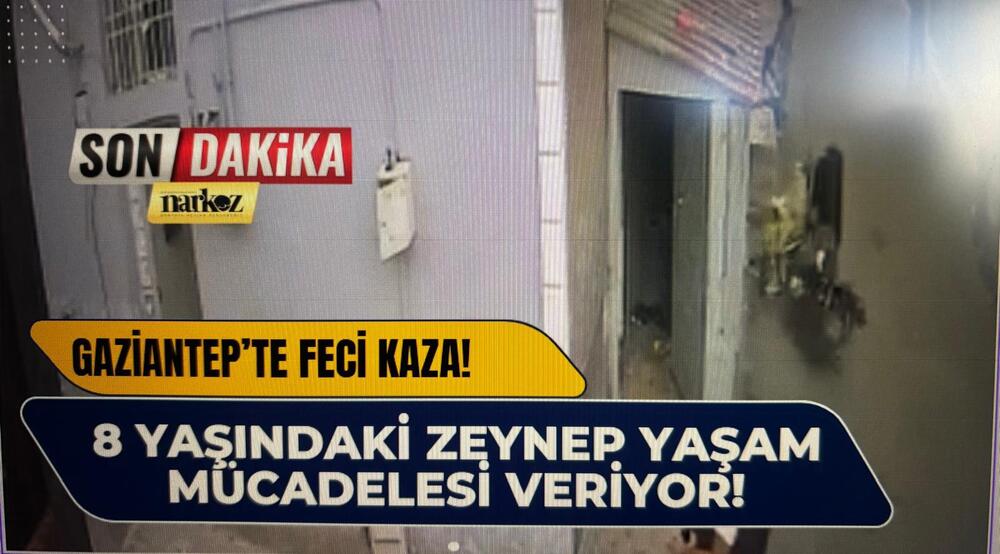 Gaziantep'te Kahreden Kaza: 8 Yaşındaki Zeynep Yaşam Mücadelesi Veriyor!
