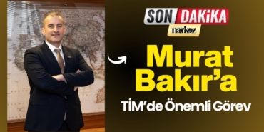 Murat Bakır’a TİM’de Önemli Görev