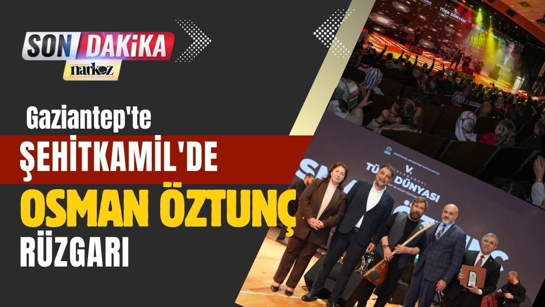 Şehitkamil'de Osman Öztunç Rüzgarı