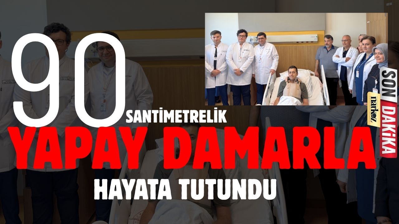 90 Santimetrelik Yapay Damarla Hayata Tutundu Gaziantep’te Tıp Mucizesi
