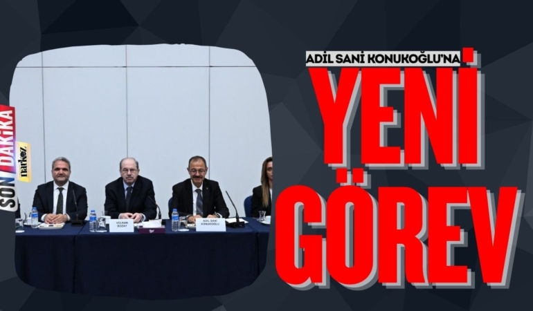 Adil Sani Konukoğluna yeni görev