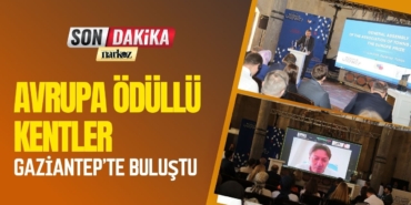 Avrupa Ödüllü Kentler Gaziantep’te Buluştu